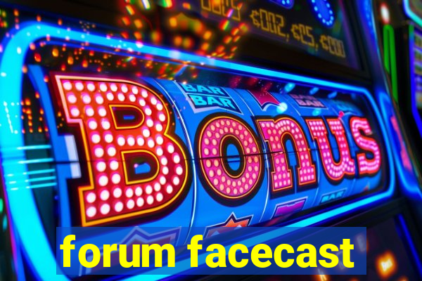 forum facecast